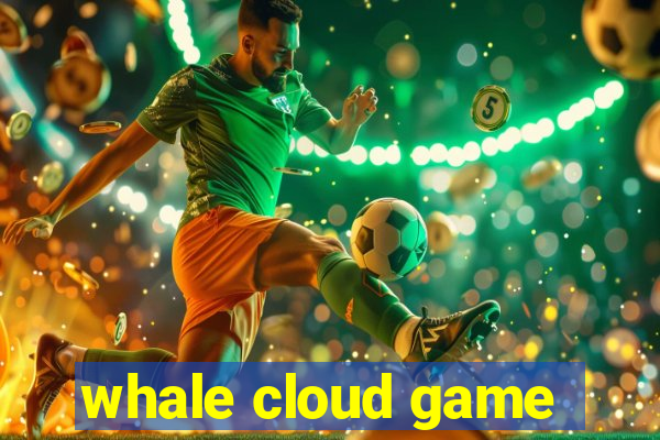 whale cloud game